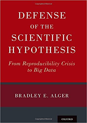 Book cover: Defense of the Scientific Hypothesis: From Reproducibility Crisis to Big Data, by Brad Alger
