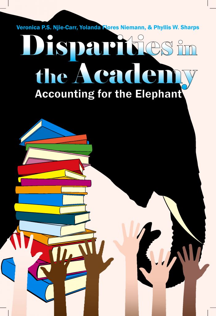 Book cover: Disparities in the Academy: Accounting for the Elephant, by Veronica Njie-Carr, Yolanda Flores Niemann, and Phyllis Sharps
