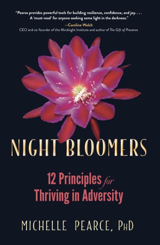 Book cover: Night Bloomers: 12 Principles for Thriving in Adversity, by Michelle Pearce, PhD