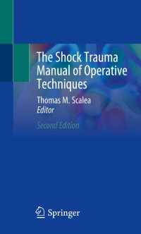 The Shock Trauma Manual of Operative Techniques